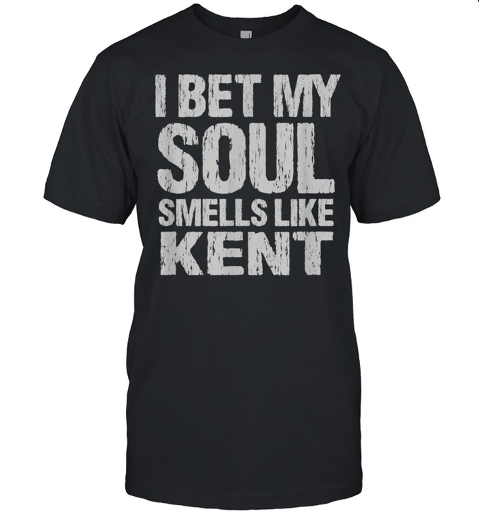 I Bet My Soul Smells Like Kent Washington Patriotic Wa T-Shirt I Bet My Soul Smells Like Kent Washington Patriotic Wa T-Shirt