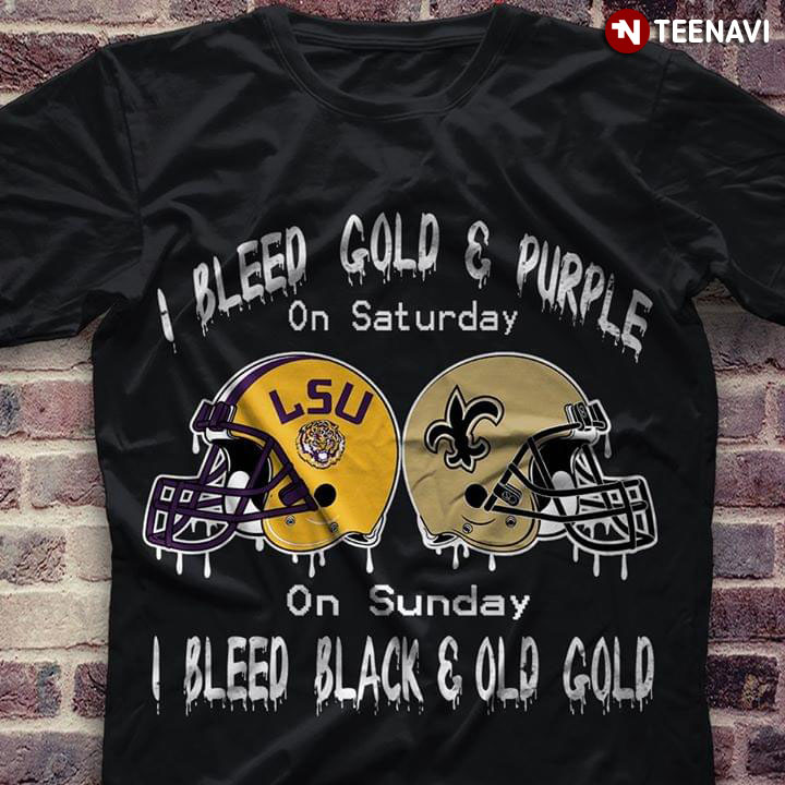 I Bleed Gold And Purple On Saturday On Sunday I Bleed Black And Old Gold Lsu Tigerers New Orleans Saints T-Shirt