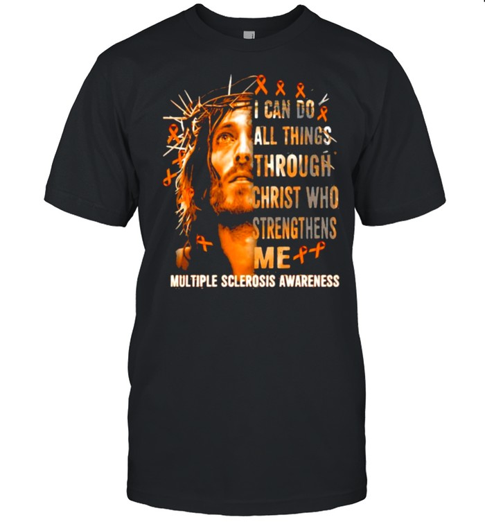 I Can Do All Things Through Christ Who Strengthens Me Jesus Multiple Sclerosis T-Shirt