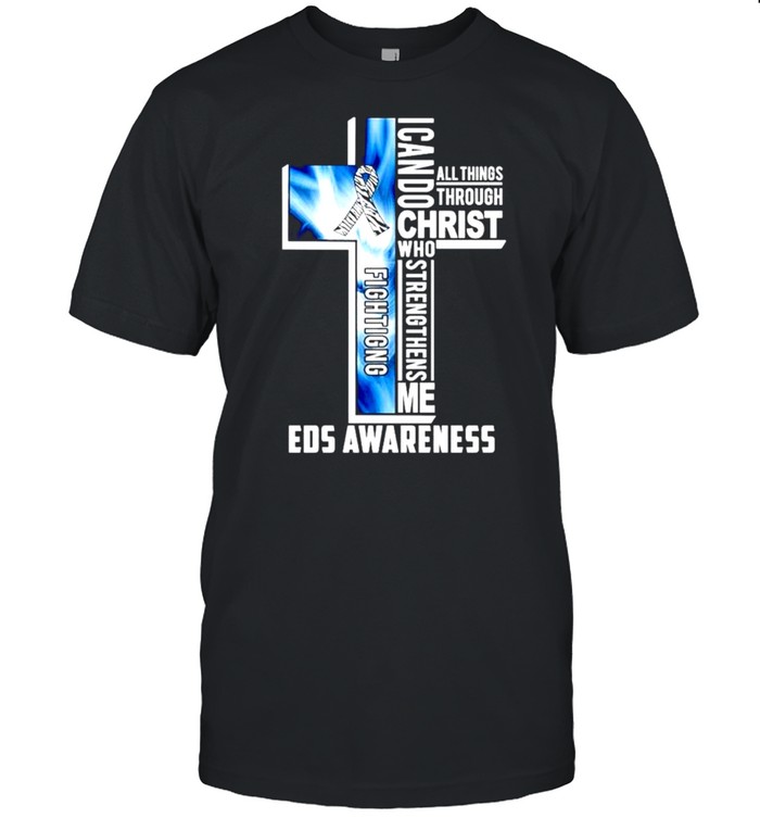 I Can Do Christ Who Strengthens Me All Things Through Eds Awareness Fighting Cross T-Shirt