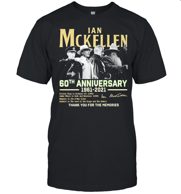 Ian Mckellen 60Th Anniversary 1961 2021 Thank You For The Memories T-Shirt Ian Mckellen 60Th Anniversary 1961 2021 Thank You For The Memories T-Shirt