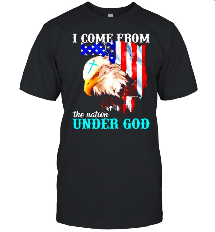 I Come From The Nation Under God T-Shirt