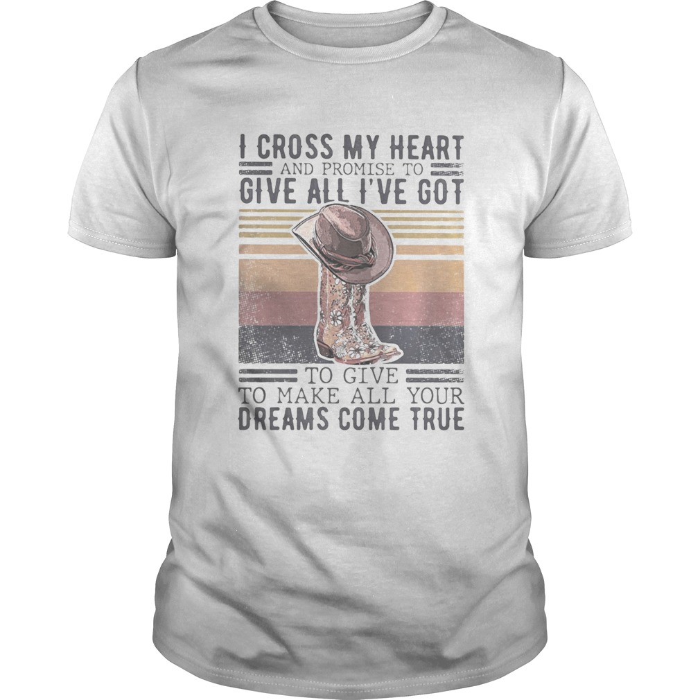 I Cross My Heart And Promise To Give All Ive Got To Give To Make All Your Dreams Come True Vintage
