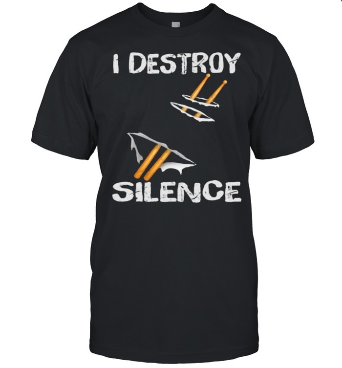 I Destroy Silence Drum T-Shirt