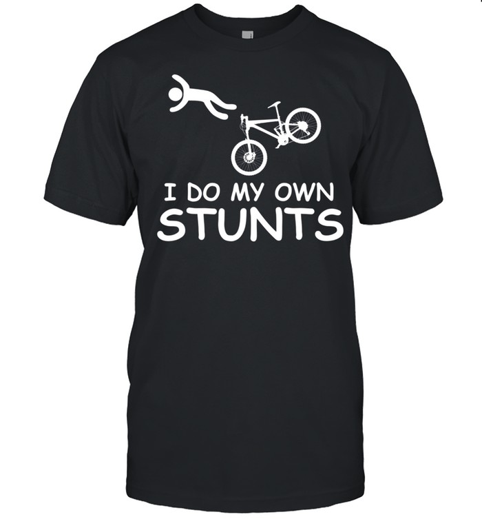 I Do My Own Stunts Bicycle T-Shirt