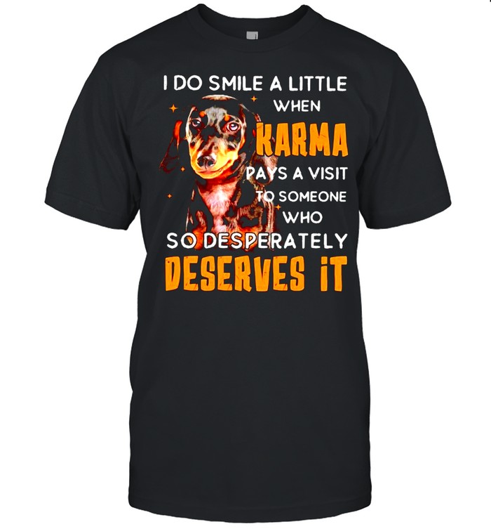I Do Smile A Little When Karma Pays A Visit To Someone T-Shirt
