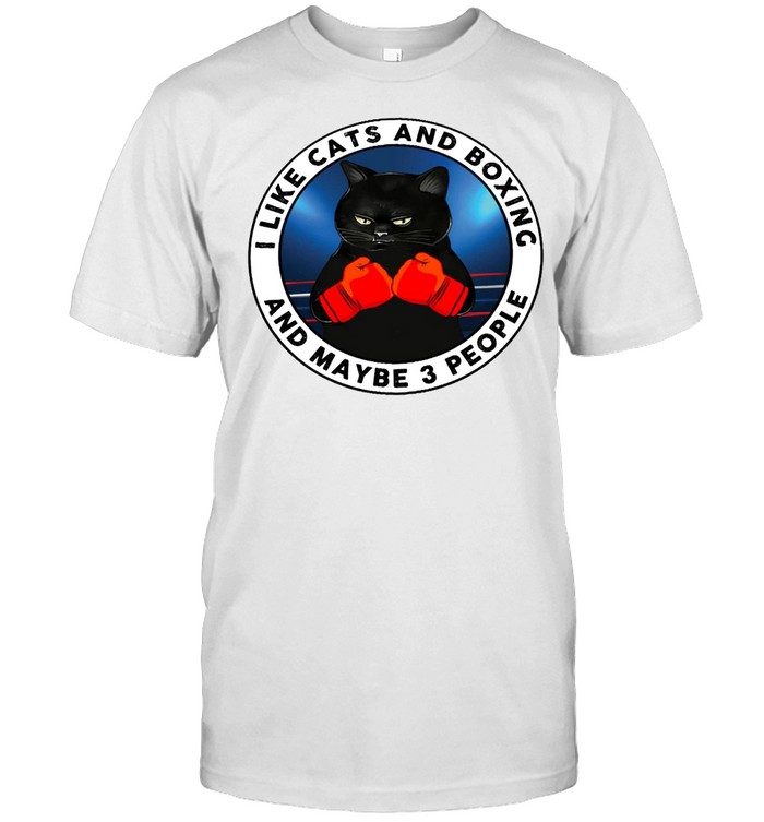I Like Cats And Boxing And Maybe People T-Shirt