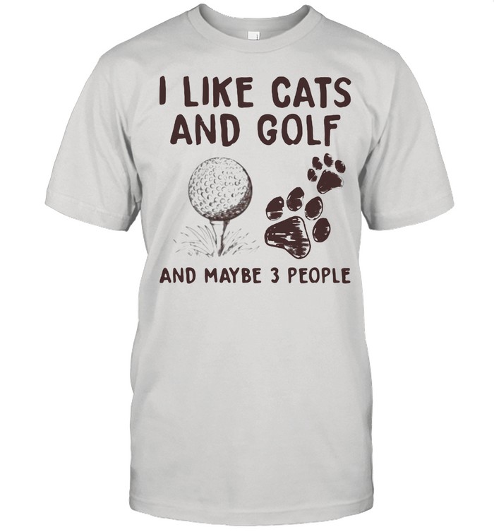 I Like Cats And Golf And Maybe 3 People T-Shirt