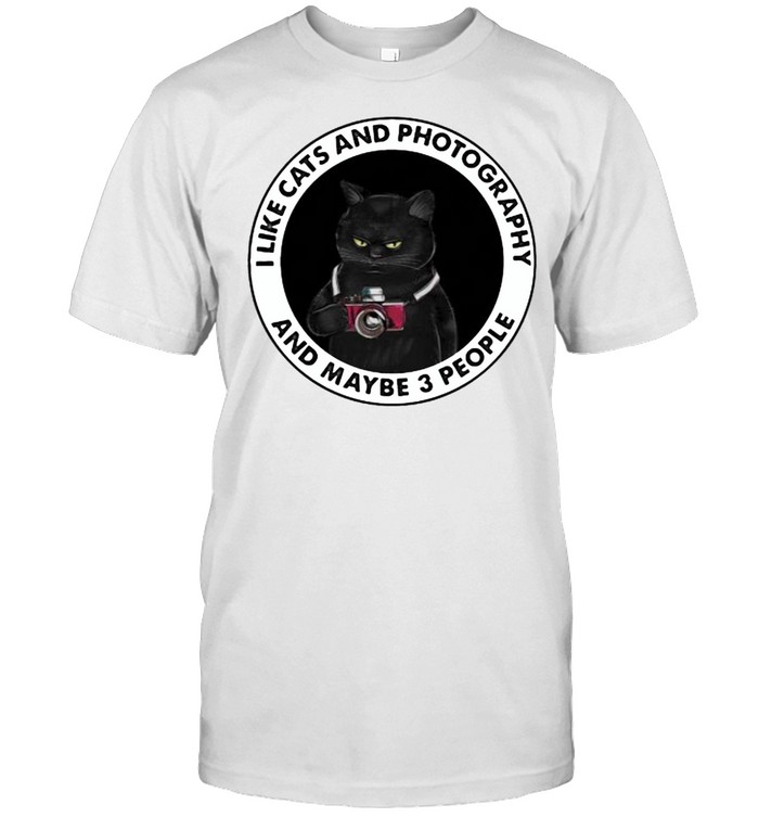 I Like Cats And Photography And Maybe 3 People T-Shirt
