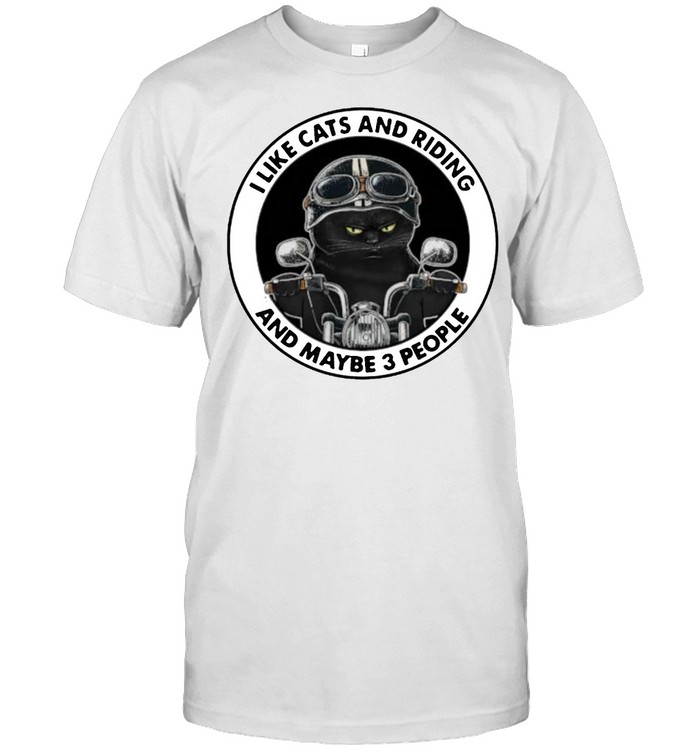 I Like Cats And Riding And Maybe 3 People T-Shirt