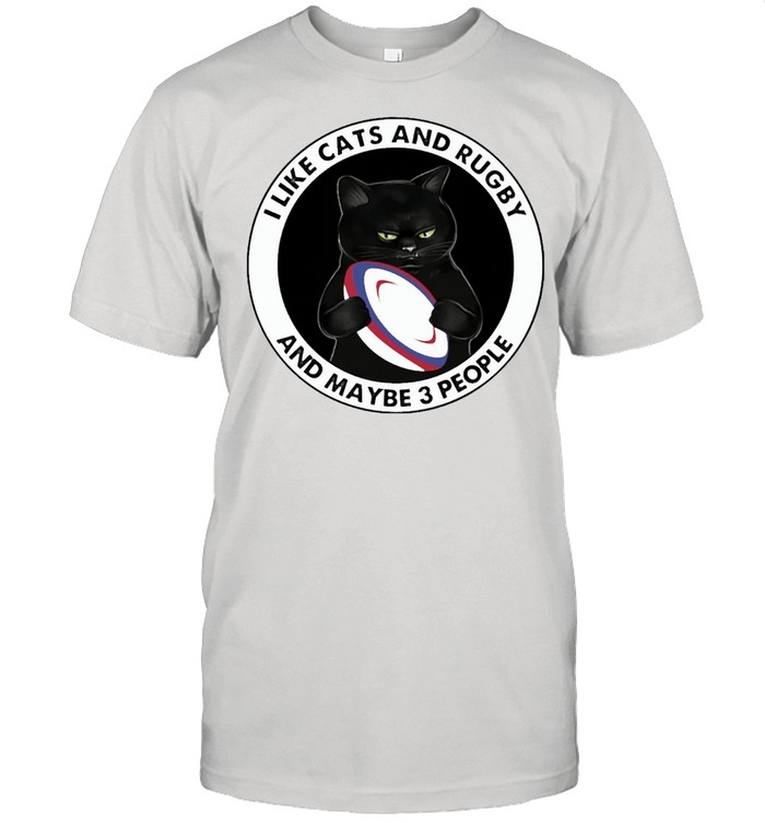 I Like Cats And Rugby And Maybe 3 People T-Shirt