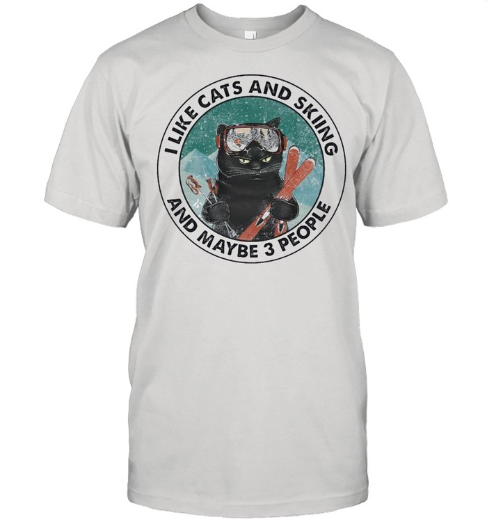 I Like Cats And Skiing And Maybe Three People T-Shirt