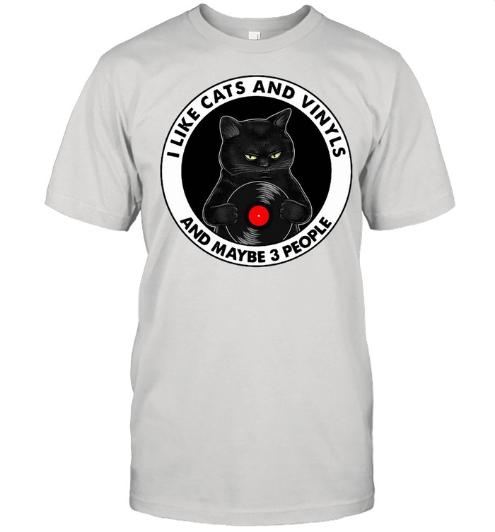I Like Cats And Vinyls And Maybe 3 People T-Shirt