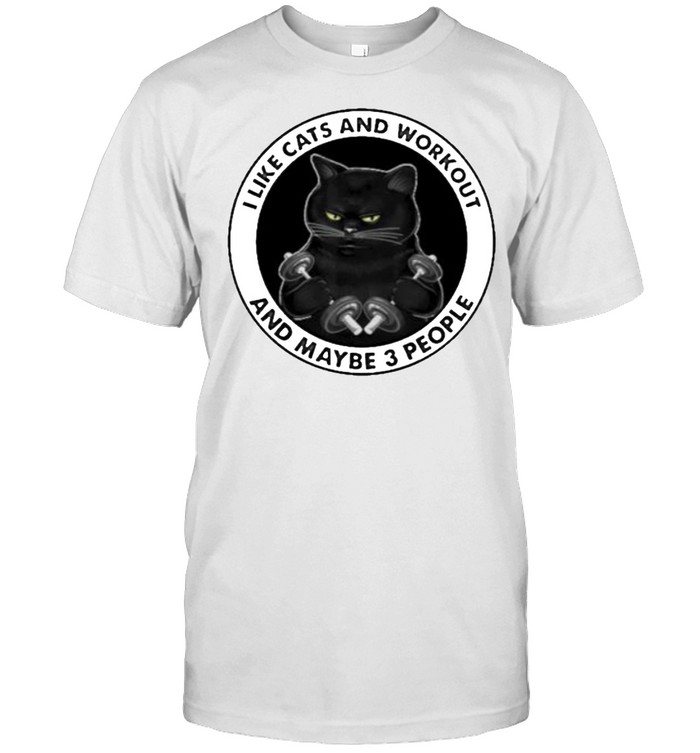 I Like Cats And Workout And Maybe 3 People T-Shirt