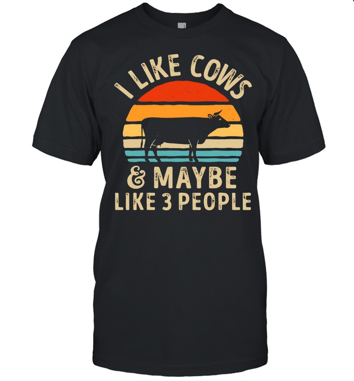 I Like Cows And Maybe Like 3 People Vintage Retro T-Shirt I Like Cows And Maybe Like 3 People Vintage Retro T-Shirt