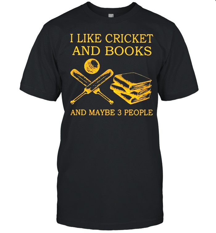 I Like Cricket And Books And Maybe 3 People T-Shirt