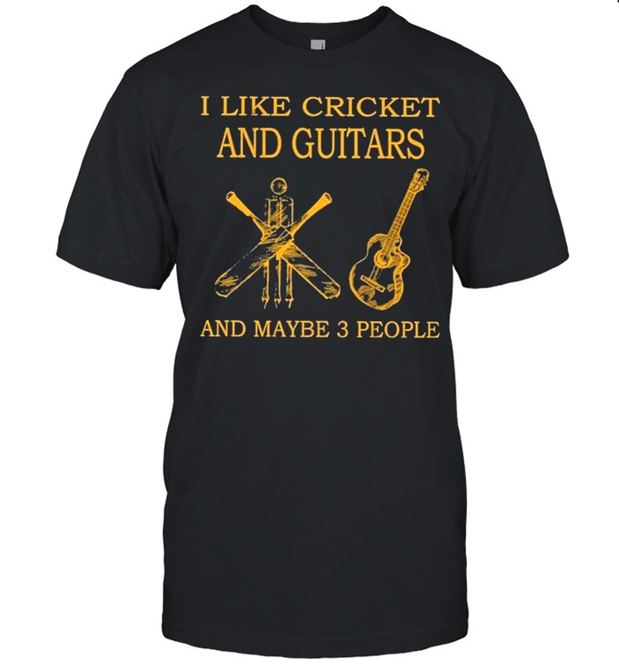 I Like Cricket And Guitars And Maybe 3 People T-Shirt