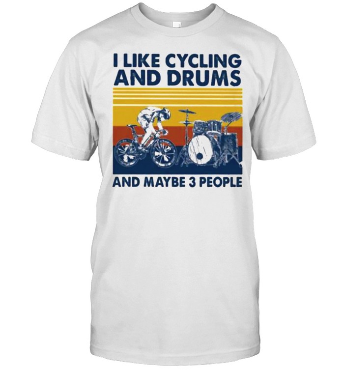 I Like Cycling And Drums And Maybe 3 People Vintage T-Shirt