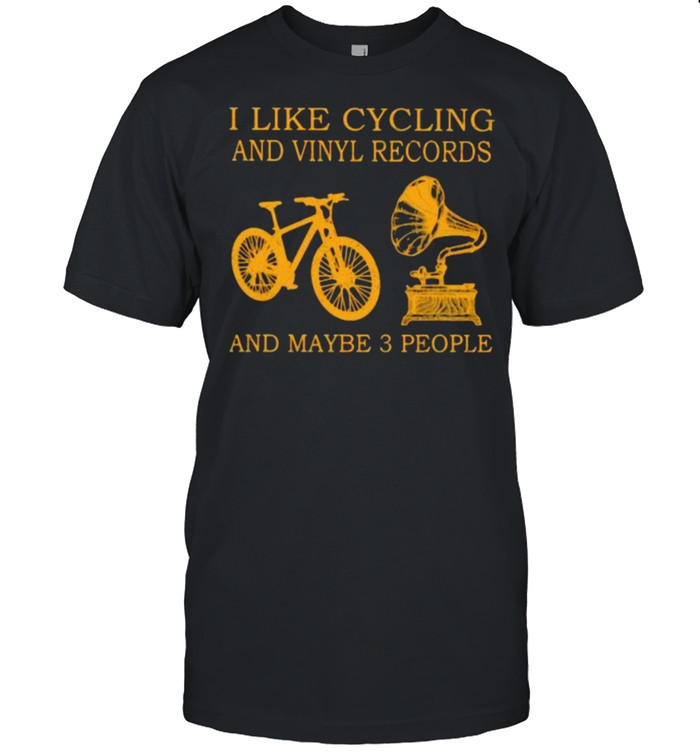 I Like Cycling And Vinyl Records And Maybe 3 People T-Shirt