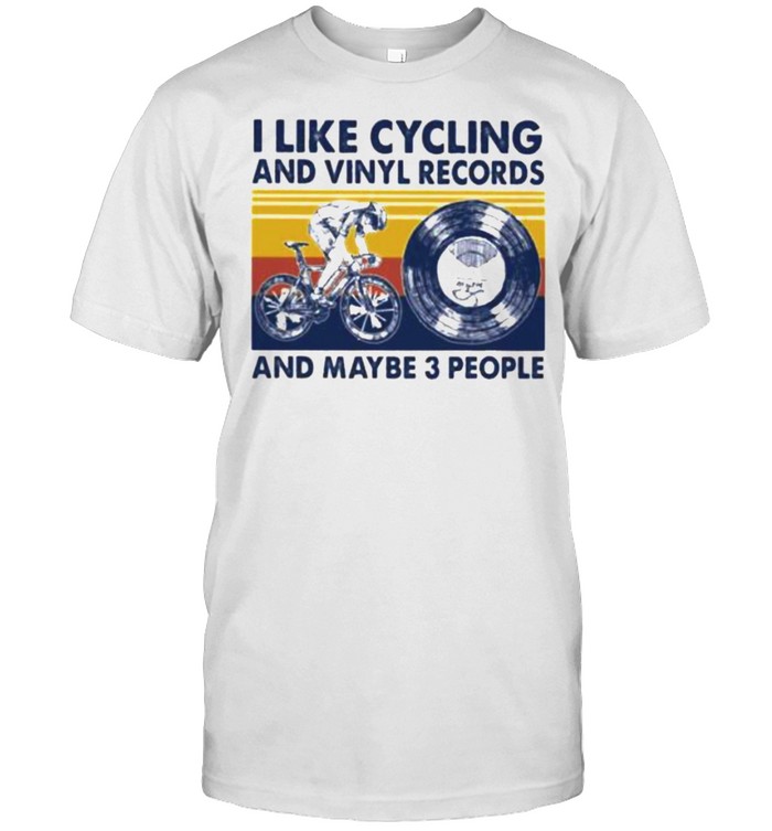 I Like Cycling And Vinyl Records And Maybe 3 People Vintage T-Shirt I Like Cycling And Vinyl Records And Maybe 3 People Vintage T-Shirt