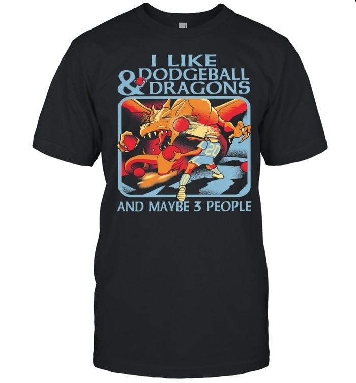 I Like Dodgeball And Dragons And Maybe 3 People T-Shirt