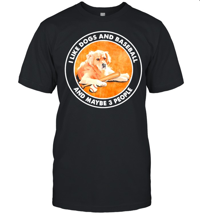 I Like Dogs And Baseball And Maybe Three People T-Shirt