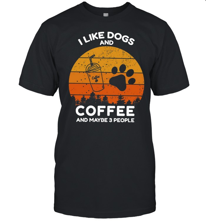 I Like Dogs And Coffee And Maybe 3 People Vintage Retro Style T-Shirt
