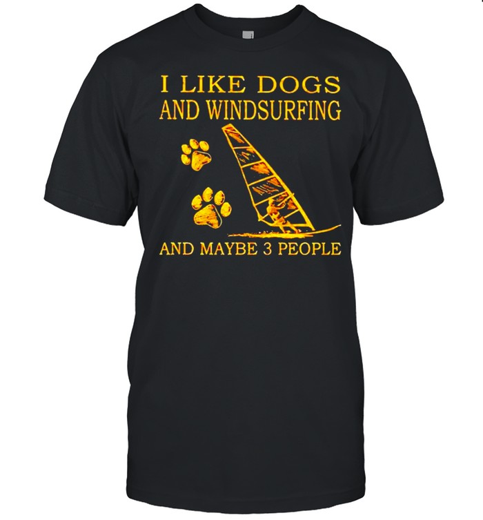 I Like Dogs And Windsurfing And Maybe 3 People T-Shirt