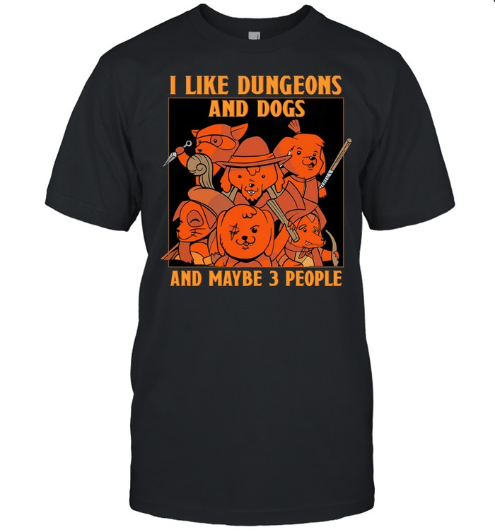 I Like Dungeons And Dogs And Maybe 3 People T-Shirt