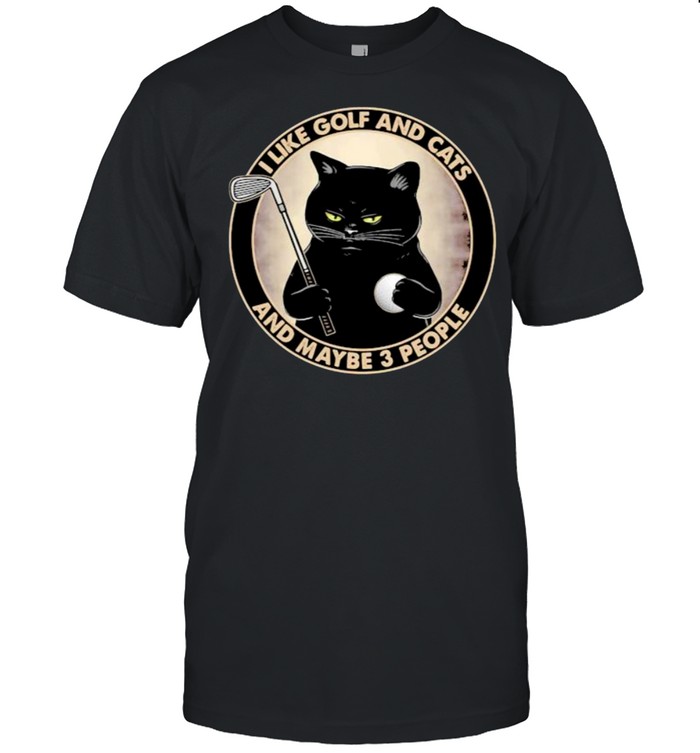 I Like Golf And Cats And Maybe 3 People T-Shirt