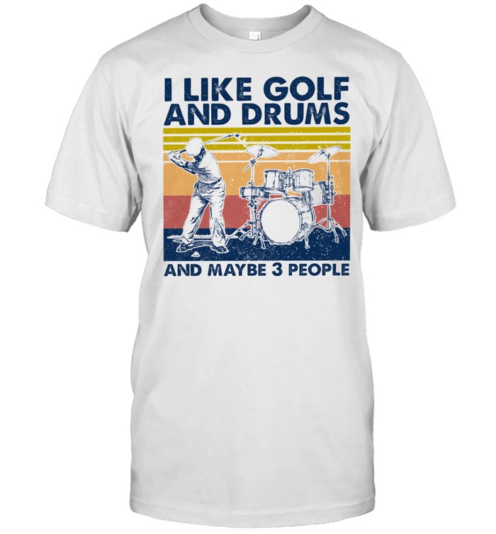 I Like Golf And Drums And Maybe 3 People Vintage T-Shirt