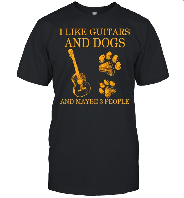 I Like Guitars And Dogs And Maybe 3 People T-Shirt I Like Guitars And Dogs And Maybe 3 People T-Shirt