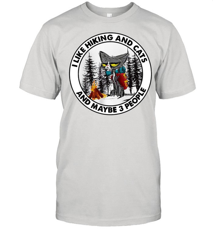 I Like Hiking And Cats And Maybe 3 People T-Shirt