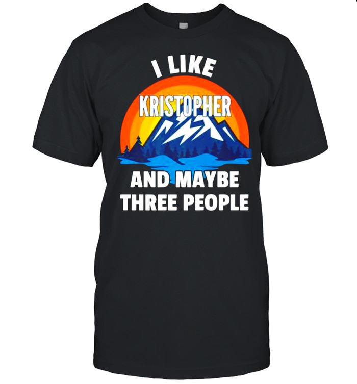 I Like Kristopher And Maybe Three People Vintage Sunset Mountain T-Shirt