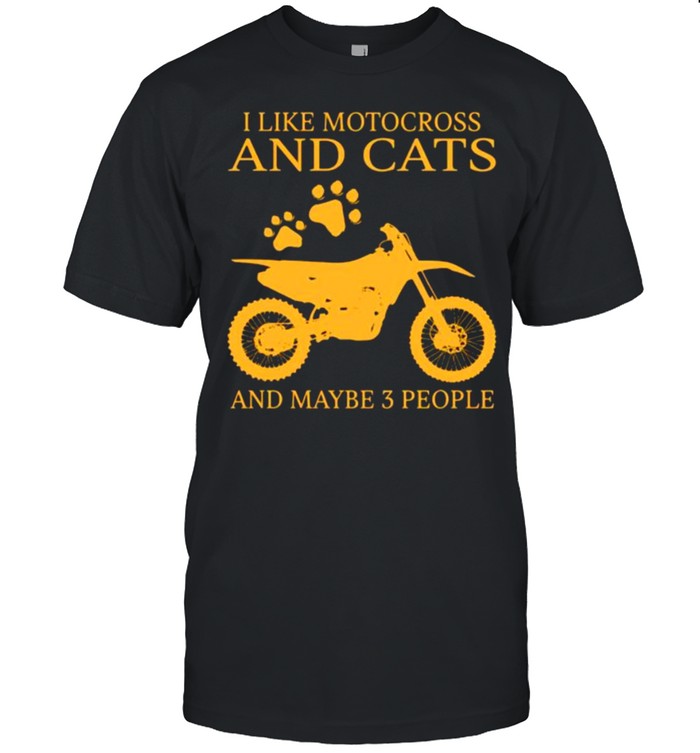 I Like Motocross And Cats And Maybe 3 People T-Shirt