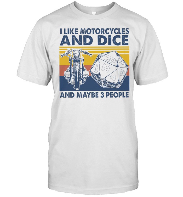 I Like Motorcycles And Dice And Maybe 3 People Vintage T-Shirt I Like Motorcycles And Dice And Maybe 3 People Vintage T-Shirt