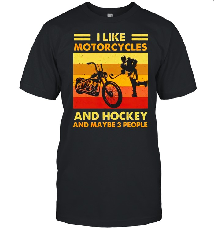 I Like Motorcycles And Hockey And Maybe 3 People Vintage T-Shirt