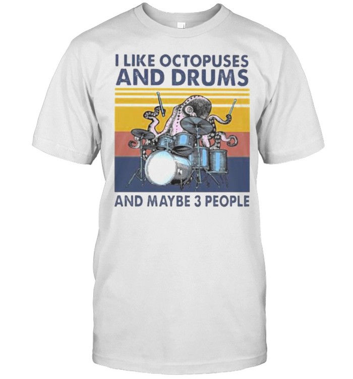I Like Octopuses And Drums And Maybe 3 People Vintage T-Shirt