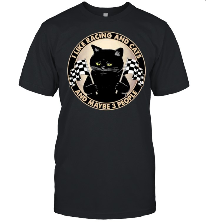 I Like Racing And Cats And Maybe 3 People Flag T-Shirt