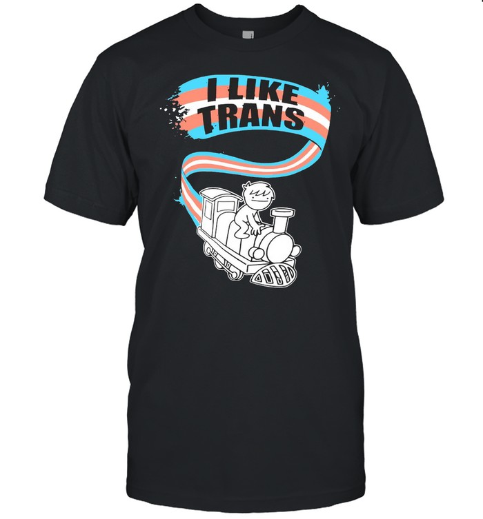 I Like Trans T-Shirt