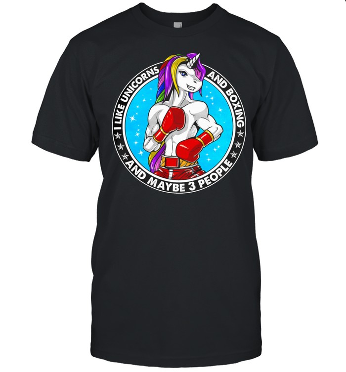 I Like Unicorns And Boxing And Maybe 3 People T-Shirt