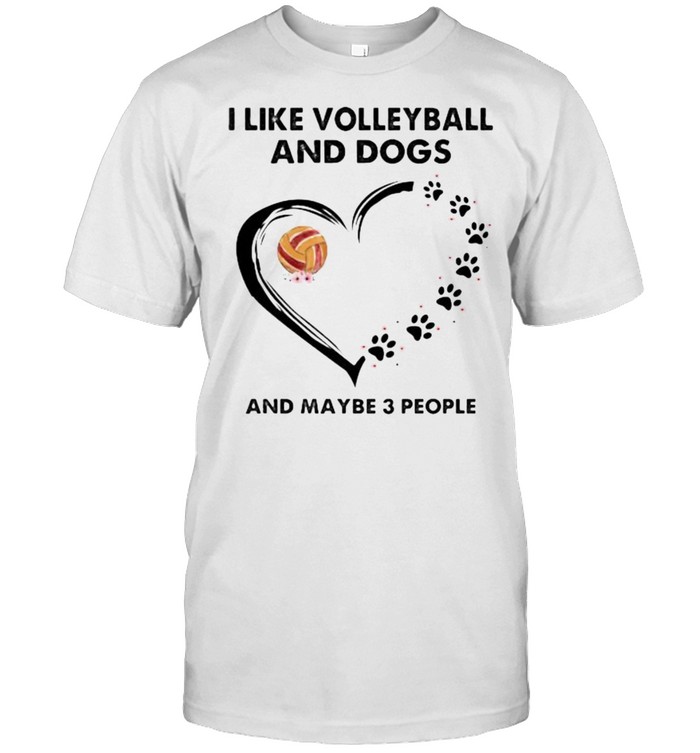 I Like Volleyball And Dogs And Maybe 3 People Flower T-Shirt I Like Volleyball And Dogs And Maybe 3 People Flower T-Shirt
