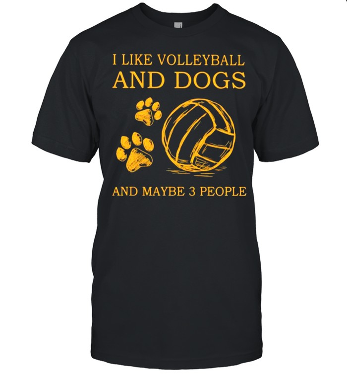 I Like Volleyball And Dogs And Maybe 3 People T-Shirt