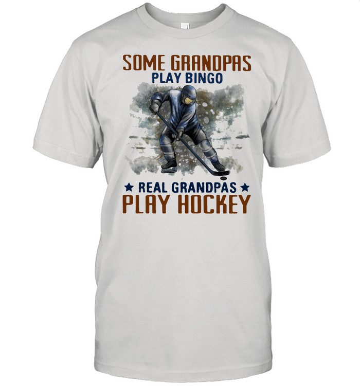 Ice Hockey Some Grandpas Play Bingo Real Grandpas Play Hockey T-Shirt Ice Hockey Some Grandpas Play Bingo Real Grandpas Play Hockey T-Shirt