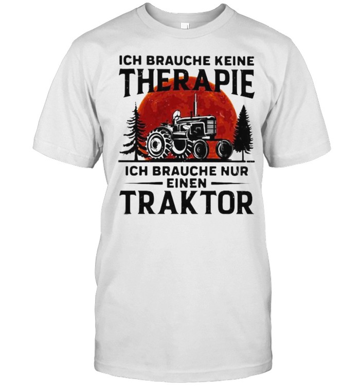 Ich Braughe Keine Therapie Ich Brauche Nur Einen Traktor Blood Moon T-Shirt