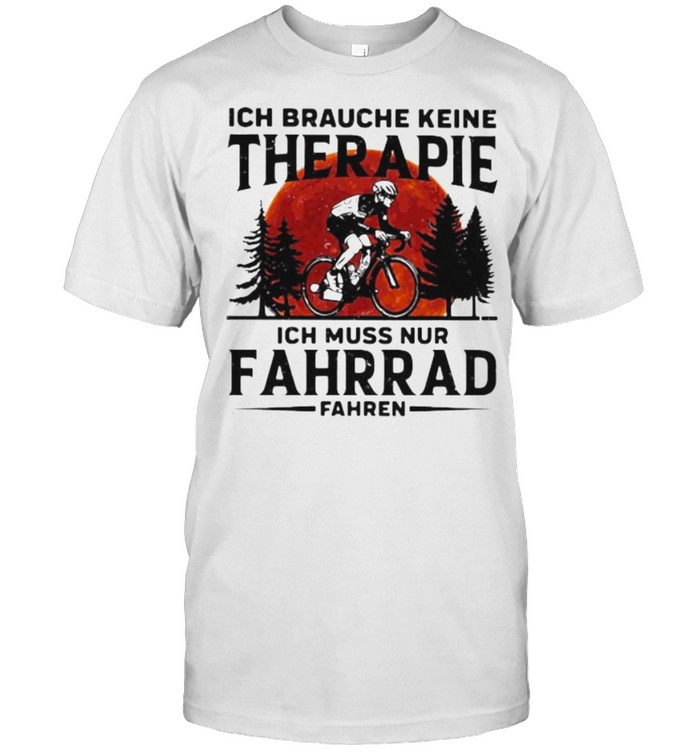 Ich Braughe Keine Therapie Ich Muss Nur Fahrrad Fahren Cycling Blood Moon T-Shirt