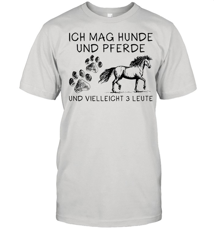 Ich Mag Hunde Und Pferde Und Vielleicht 3 Leute T-Shirt Ich Mag Hunde Und Pferde Und Vielleicht 3 Leute T-Shirt