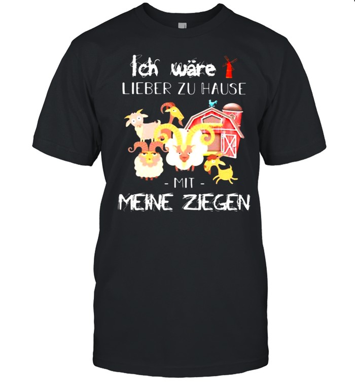 Ich Ware Lieber Zu Hause Mit Meine Ziegen T-Shirt