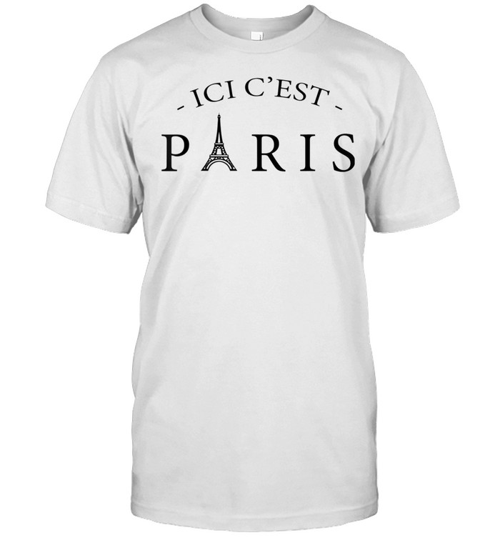 Ici Cest Paris Here Is Paris In French Language Tee T-Shirt