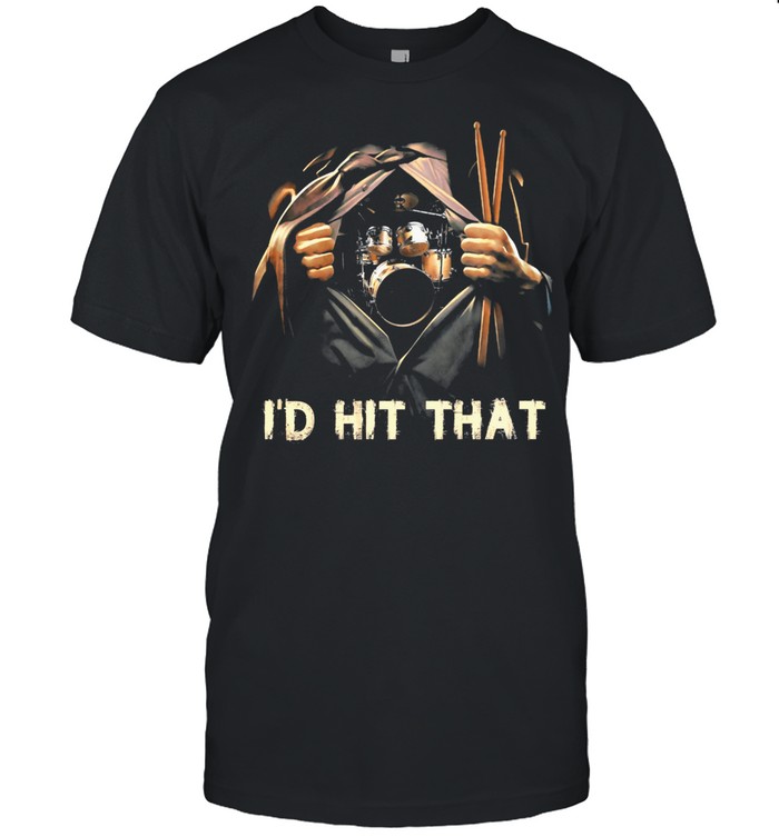 Id Hit That Drummer T-Shirt Id Hit That Drummer T-Shirt